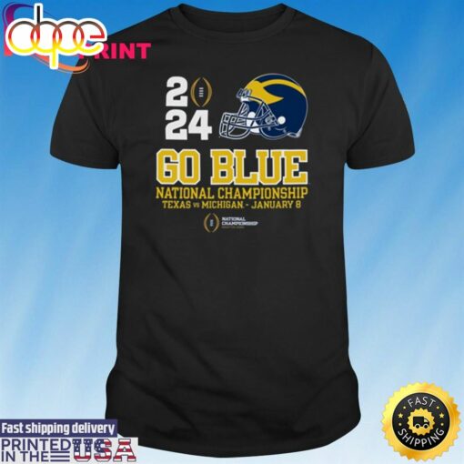 Michigan Wolverines Go Blue 2024 Cfp National Championship Football Shirt