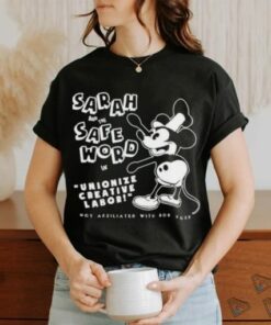 Mickey Sarah And The Safe Word In Unionize Creative Labor Not Affiliated With Bob Icer shirt