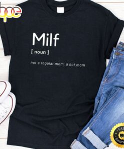 Milf Not Regular Mon A Hot Mom Happy Mothers Day Unisex T-Shirt