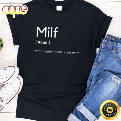 Milf Not Regular Mon A Hot Mom Happy Mothers Day Unisex T-Shirt