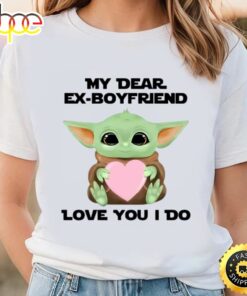 My Dear Ex Boyfriend Love You I Do Cute Baby Yoda Valentines Day