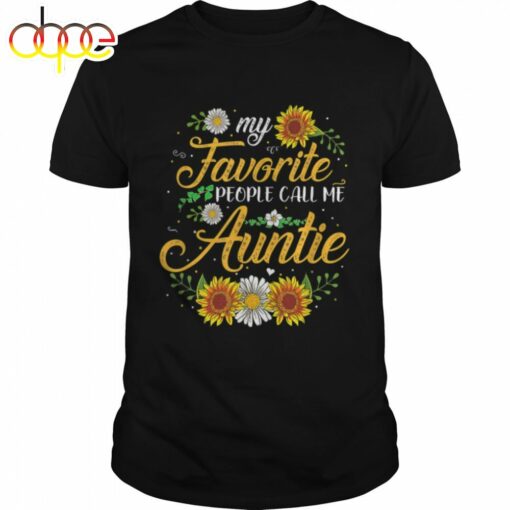 My Favorite People Call Me Aunt Sunflower Mother’s Day Gifts T-Shirt B09w5j39ff