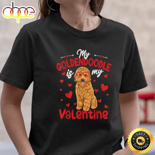 My Goldendoodle Is My Valentine Dog Dad Mom T-Shirt