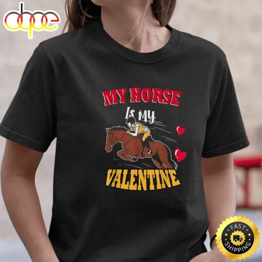 My Horse Is My Valentine Day T Shirt Girls Kids Adults3t-Shirt