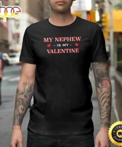 My Nephew Is My Valentine  Happy Valentines Day Unisex T-shirt