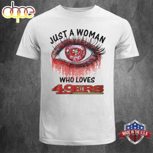 NFL Just A Woman Who Loves 49ers Unisex T-shirt