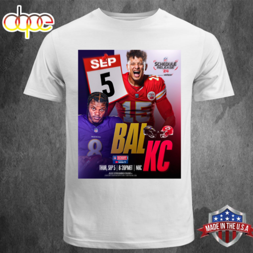 NFL Schedule Release 24 Baltimore Ravens Vs Kansas City Chiefs On Thursday September 5 T-shirt