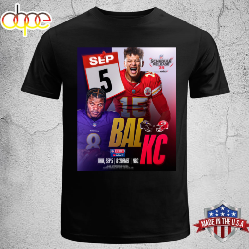 NFL Schedule Release 24 Baltimore Ravens Vs Kansas City Chiefs On Thursday September 5 Unisex T-shirt