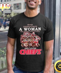 Never Underestimate And Loves Chiefs Unisex T-Shirt