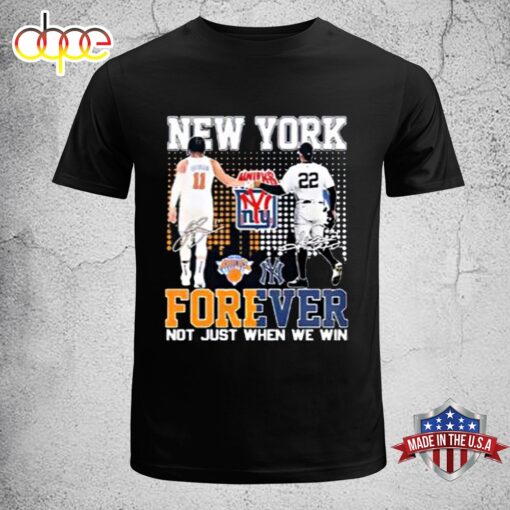 New York Sports Teams Jalen Brunson And Juan Soto Forever Not Just When We Win Signatures Unisex T-Shirt