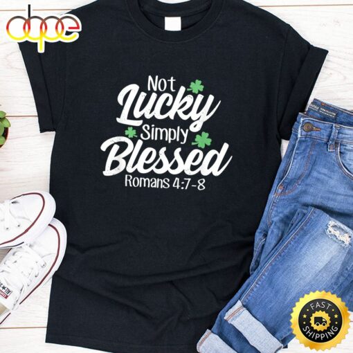 Not Lucky Simply Blessed Romans 4_7-8 Clover Verse T-Shirt