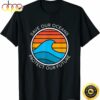 Ocean Conservation Quote Save Future Planet Water Earth Day T-Shirt
