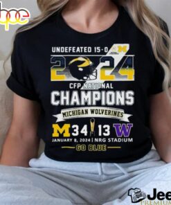Official Undefeated 15 0 2024 Cfp National Champions Go Blue Michigan Wolverines 34 13 Washington Shirt