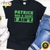 Patrick Was A Saint I Ain’t Funny St Patricks Day T-Shirt