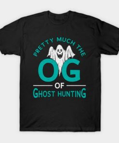 Pretty Much The OG Ghost Hunting T-shirt