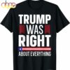 Pro Donald Trump T-shirt Trump Was Right About Everything T-Shirt