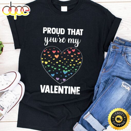 Proud That You’re My Valentine Rainbow Flag LGBT Supporter Long Sleeve Valentines Day T-shirt