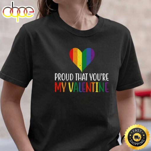 Proud That You’re My Valentine Rainbow Flag LGBT Supporter Long Sleeve Valentines Day T-shirt Tee