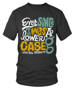 Rap Hịphop Ever since I was a lower-case G montell jordan Tshirt
