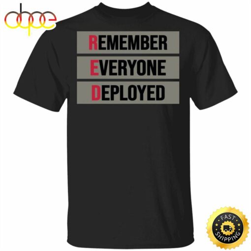 Remember Everyone Deployed T-Shirt Red Friday Shirts Military Outfit Thanksgiving Gifts