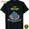 Reuse Reduce Recycle Save Earth Day Planet T-Shirt
