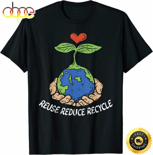 Reuse Reduce Recycle Save Earth Day Planet T-Shirt