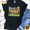 Saint Patrick Day Gift Worlds Tallest Leprechaun Giant Lucky T-Shirt