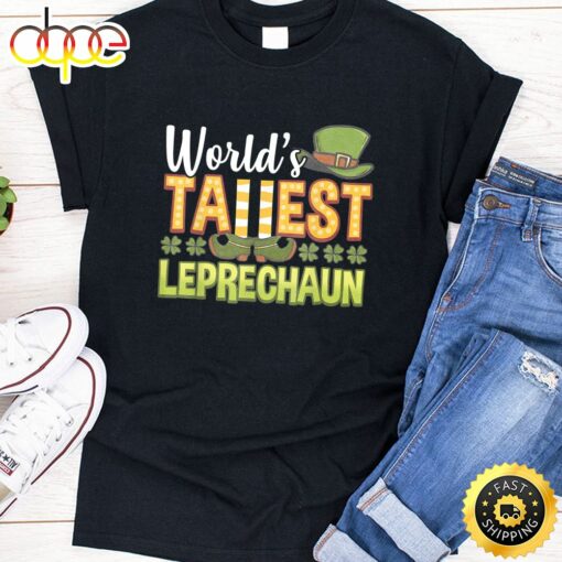 Saint Patrick Day Gift Worlds Tallest Leprechaun Giant Lucky T-Shirt