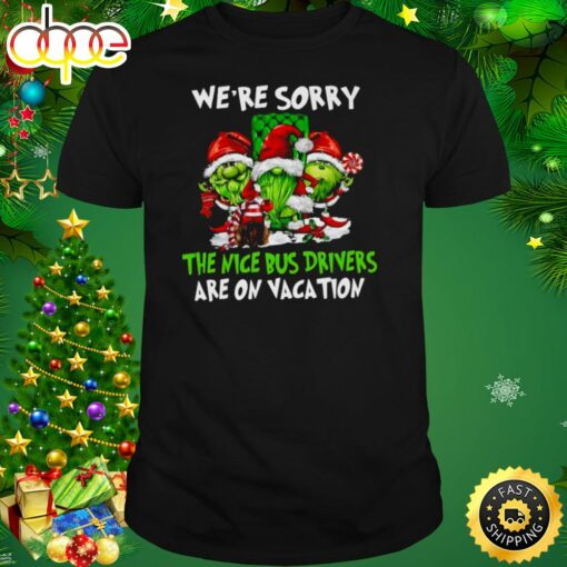 Santa Gnomes On Grinch We’re Sorry The Nice Bus Drivers Are On Vacation Christmas Shirt