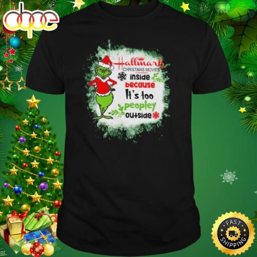 Santa Grinch Hallmark Christmas Movies Inside Because It’s Too Peopley Outside 2023 Shirt