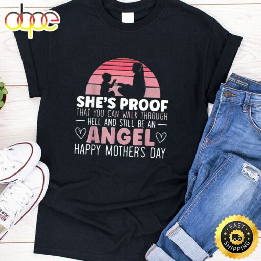 She’s Proof That You Can Walk Through Hell And Still Be An Angel Happy Mothers Day Unisex T-Shirt