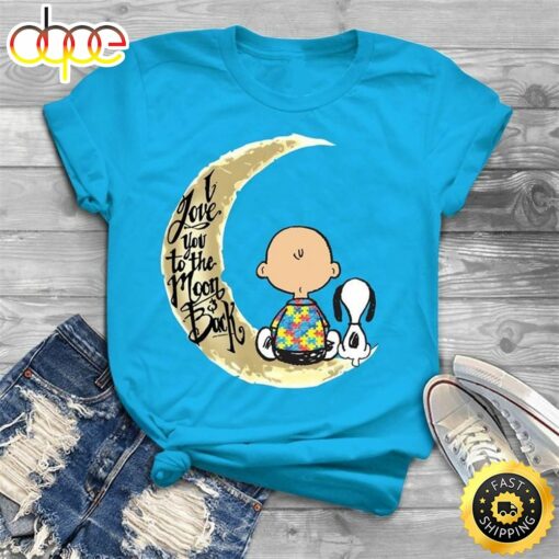 Snoopy And Charlie Brown Autism I Love You To The Moon Back T Shirt Blue A5