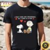 Snoopy I Don’t Have Girlfriends All Have Is A Dog Valentines T-Shirt
