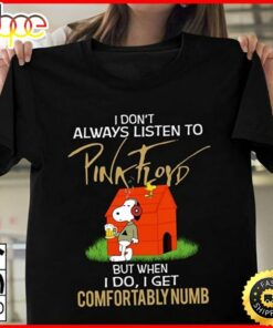 Snoopy I Dont Always Listen To Pink Floyd But When I Do I Get Comfortably Numb T Shirt Black
