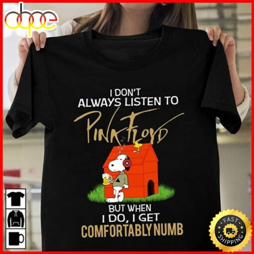 Snoopy I Dont Always Listen To Pink Floyd But When I Do I Get Comfortably Numb T Shirt Black