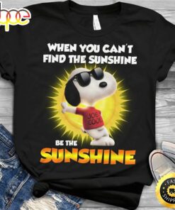 Snoopy When You Can’t Find The Sunshine Be The Sunshine T-shirt Black