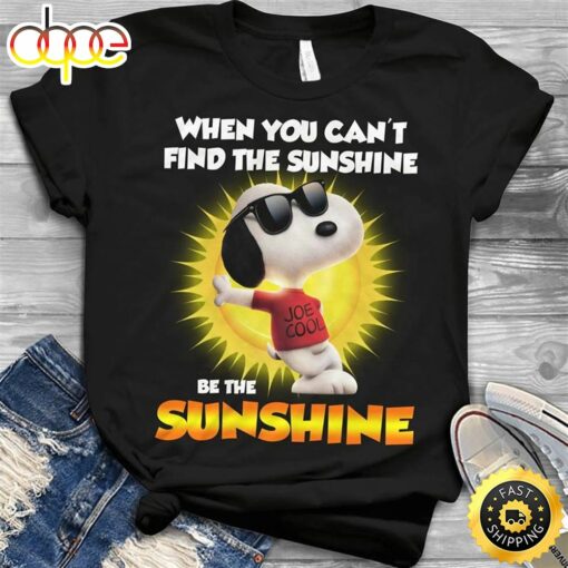 Snoopy When You Can’t Find The Sunshine Be The Sunshine T-shirt Black