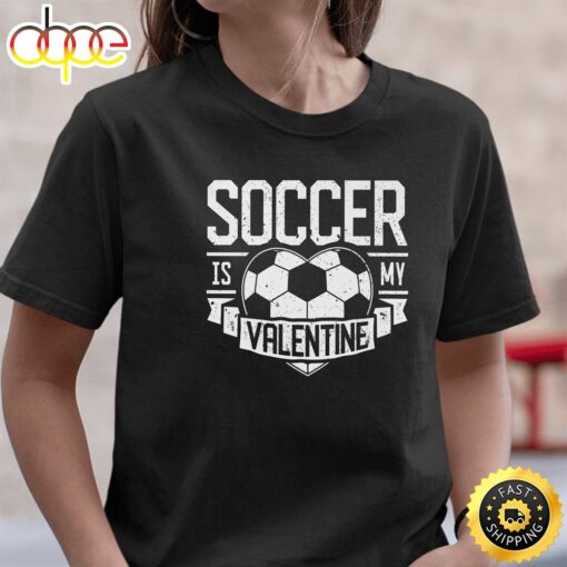 Soccer Is My Valentine Funny Valentines Day Men Women Sport Premium T-Shirt