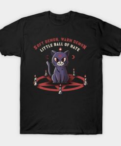 Soft demon warm demon little ball of hate the dark cat T-shirt