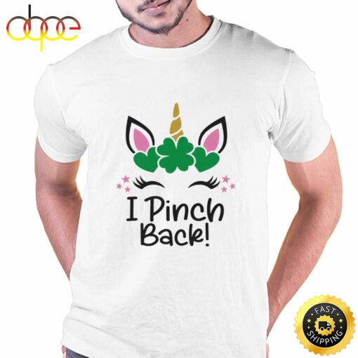 St Patrick’s Day I Pinch Back Unicorn Shirt