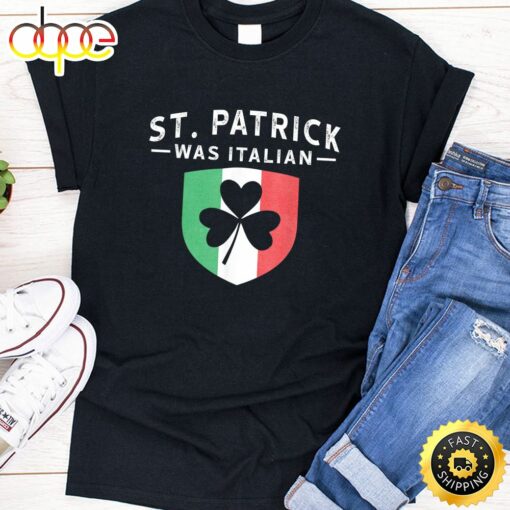 St. Patrick Was Italian Funny Outfit St. Patrick’s T-Shirt