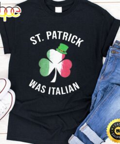St. Patrick Was Italian Shirt St Patricks Day Long Sleeve T-Shirt