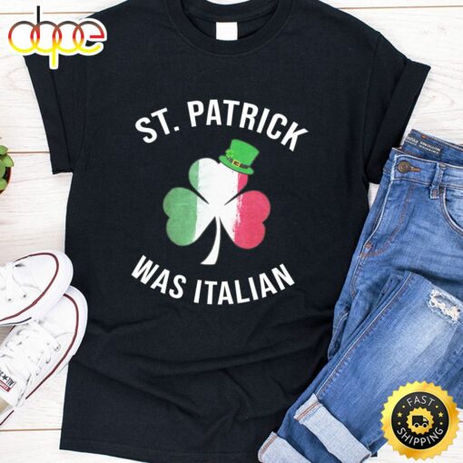 St. Patrick Was Italian Shirt St Patricks Day Long Sleeve T-Shirt