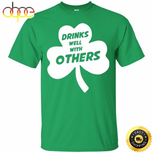 St Patrick’s Day Drinks Well With Others Happy St. Patrick’s Day Shirt