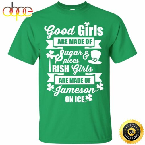 St Patricks Day Good Irish Girls are Made of Jameson on Ice Happy St. Patrick’s Day Shirt