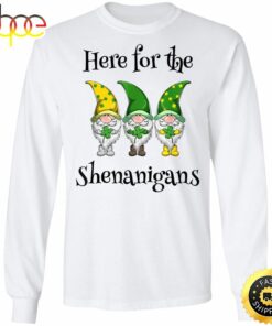 St Patricks Day Here For The Shenanigans Gnome Shamrock Happy St. Patrick’s Day Shirt
