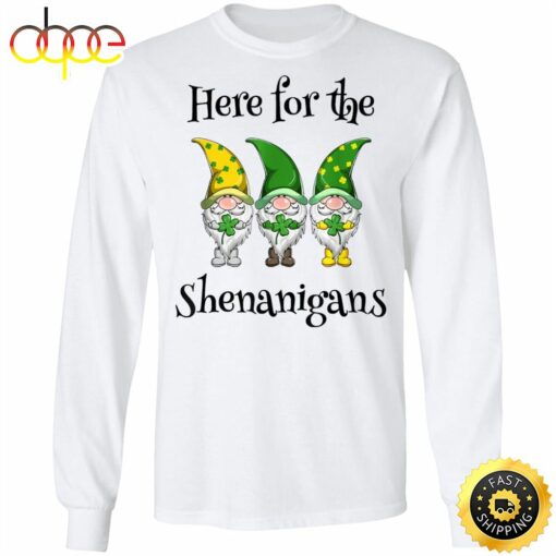 St Patricks Day Here For The Shenanigans Gnome Shamrock Happy St. Patrick’s Day Shirt