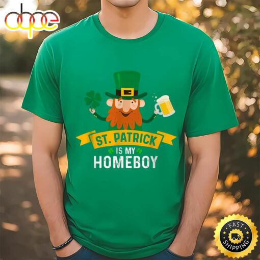 St. Patricks Is My Homeboy St. Patricks Day New T-shirt