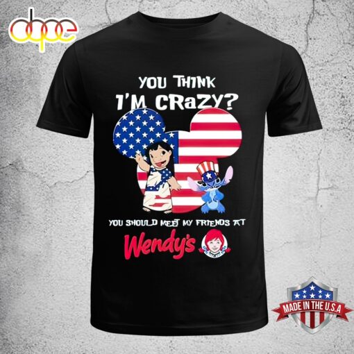 Stitch Wendy’s You Think I’m Crazy You Should Meet My Friend 4th Of July 2024 Unisex T-Shirt