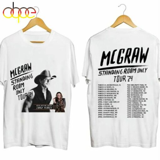 Stream Tim Mcgraw 2024 Tour Standing Room Only T – Shirt